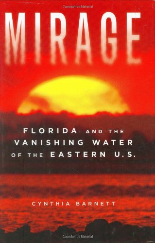 Stock image for Mirage: Florida and the Vanishing Water of the Eastern U.S. for sale by ThriftBooks-Atlanta