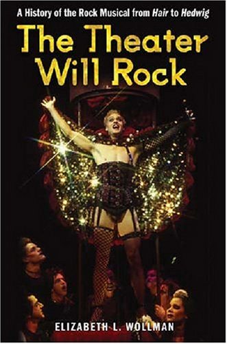9780472115761: The Theater Will Rock: A History of the Rock Musical from Hair to Hedwig