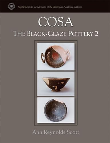 Cosa: The Black-Glaze Pottery 2 (Supplements To The Memoirs Of The American Academy In Rome)