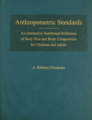 9780472115914: ANTHROPOMETRIC STANDARDS FOR THE ASSESSMENT OF GROWTH AND NUTRITIONAL STATUS: An Interactive Nutritional Reference of Body Size and Body Composition for Children and Adults