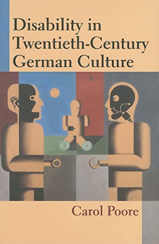 Disability in Twentieth-Century German Culture (Corporealities: Discourses Of Disability)