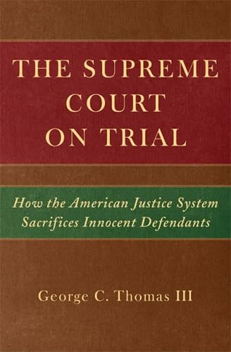 Beispielbild fr The Supreme Court on Trial : How the American Justice System Sacrifices Innocent Defendants zum Verkauf von Better World Books