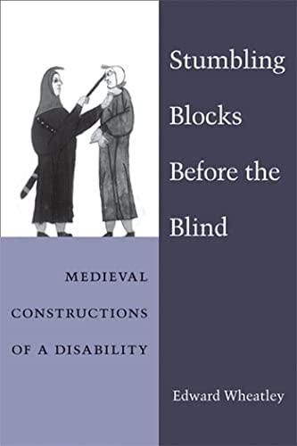 Imagen de archivo de Stumbling Blocks Before the Blind: Medieval Constructions of a Disability a la venta por Salsus Books (P.B.F.A.)