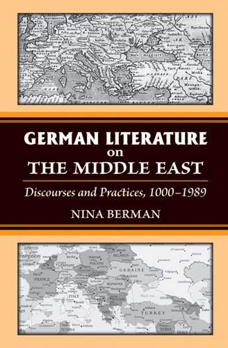 9780472117512: German Literature on the Middle East: Discourses and Practices, 1000-1989 (Social History, Popular Culture, and Politics in Germany)