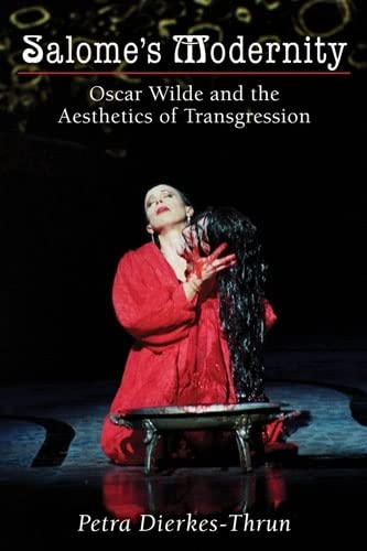 Imagen de archivo de Salome's Modernity: Oscar Wilde and the Aesthetics of Transgression a la venta por Anybook.com