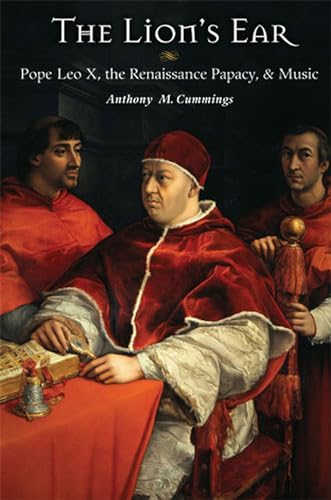 9780472117918: The Lion's Ear: Pope Leo X, the Renaissance Papacy, and Music