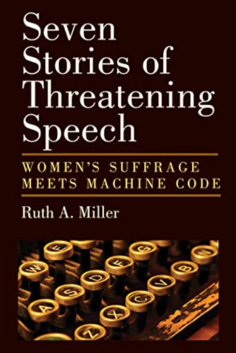 Seven Stories of Threatening Speech Women's Suffrage Meets Machine Code