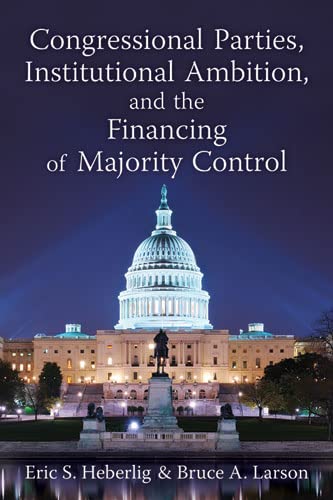Imagen de archivo de Congressional Parties, Institutional Ambition, and the Financing of Majority Control a la venta por Bookmans