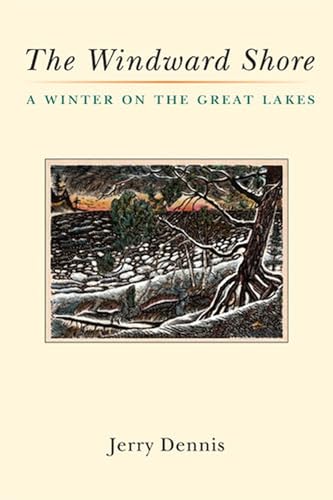 Stock image for The Windward Shore: A Winter on the Great Lakes for sale by ThriftBooks-Dallas