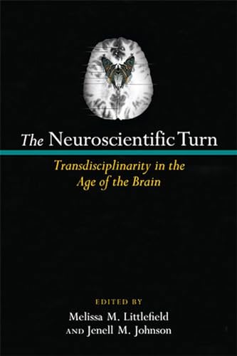 Stock image for The Neuroscientific Turn: Transdisciplinarity in the Age of the Brain for sale by Tudor Cottage Books