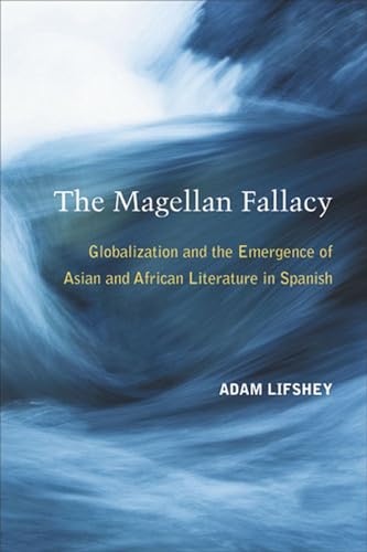 Stock image for The Magellan Fallacy: Globalization and the Emergence of Asian and African Literature in Spanish for sale by A Squared Books (Don Dewhirst)