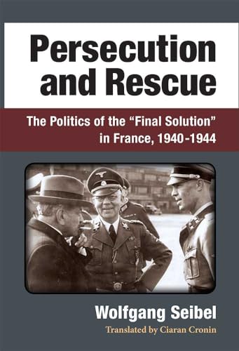 Beispielbild fr Persecution and Rescue: The Politics of the "Final Solution" in France, 1940-1944 zum Verkauf von Buchpark