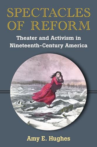 Stock image for Spectacles of Reform: Theater and Activism in Nineteenth-Century America for sale by Midtown Scholar Bookstore