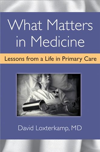 Stock image for What Matters in Medicine: Lessons from a Life in Primary Care for sale by BooksRun