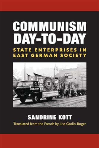 9780472118717: Communism Day-to-Day: State Enterprises in East German Society (Social History, Popular Culture, and Politics in Germany)