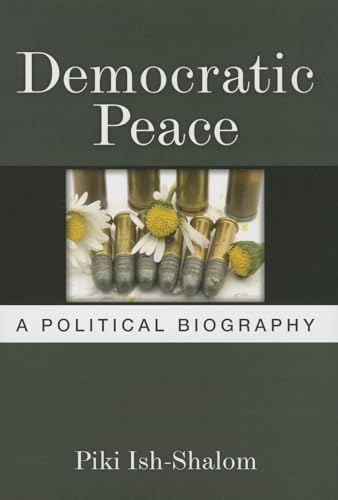 Imagen de archivo de Democratic Peace: A Political Biography a la venta por Reuseabook