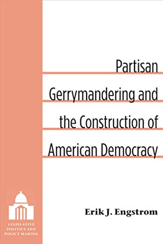 9780472119011: Partisan Gerrymandering and the Construction of American Democracy (Legislative Politics and Policy Making)