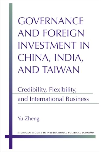 9780472119042: Governance and Foreign Investment in China, India and Taiwan: Credibility, Flexibility and International Business (Michigan Studies in International Political Economy)