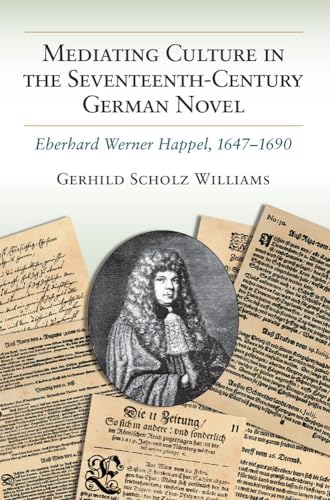 9780472119240: Mediating Culture in the Seventeenth-Century German Novel: Eberhard Werner Happel, 1647-1690