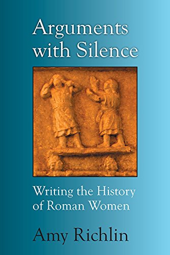9780472119257: Arguments With Silence: Writing the History of Roman Women