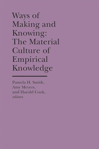 9780472119271: Ways of Making and Knowing (The Bard Graduate Center Cultural Histories of the Material World)