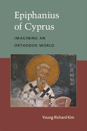 9780472119547: Epiphanius of Cyprus: Imagining an Orthodox World