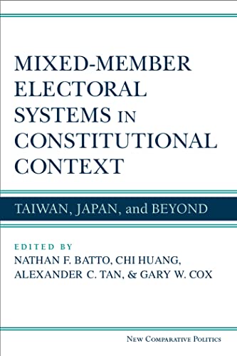 Beispielbild fr Mixed-Member Electoral Systems in Constitutional Context Taiwan, Japan, and Beyond zum Verkauf von Michener & Rutledge Booksellers, Inc.