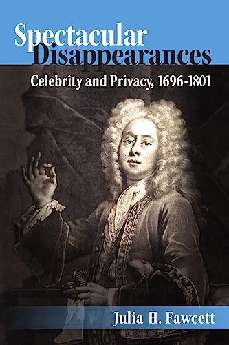 9780472119806: Spectacular Disappearances: Celebrity and Privacy, 1696-1801