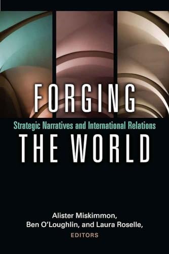 Beispielbild fr Forging the World: Strategic Narratives and International Relations zum Verkauf von Midtown Scholar Bookstore