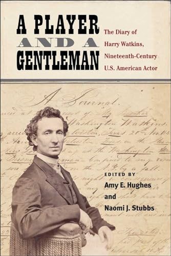Imagen de archivo de A Player and a Gentleman: The Diary of Harry Watkins, Nineteenth-century U.s. American Actor a la venta por Revaluation Books
