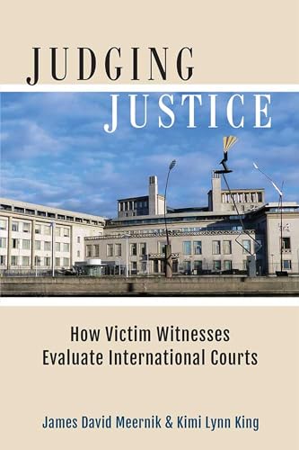 Stock image for Judging Justice: How Victim Witnesses Evaluate International Courts for sale by Big River Books