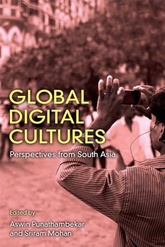 Stock image for Global Digital Cultures: Perspectives from South Asia for sale by Books From California