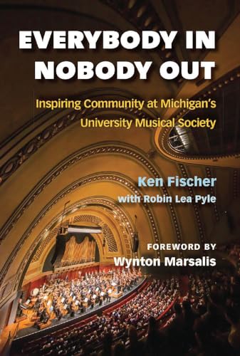 Stock image for Everybody In, Nobody Out: Inspiring Community at Michigan's University Musical Society for sale by Decluttr