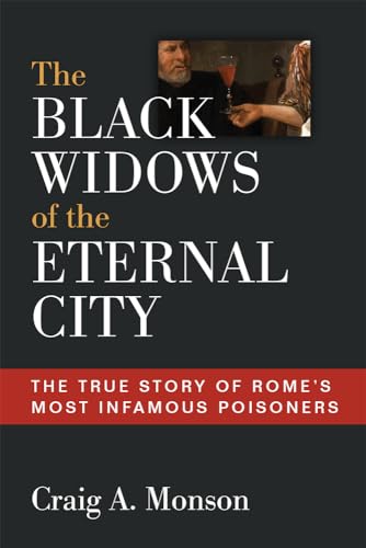 9780472132041: The Black Widows of the Eternal City: The True Story of Rome's Most Infamous Poisoners