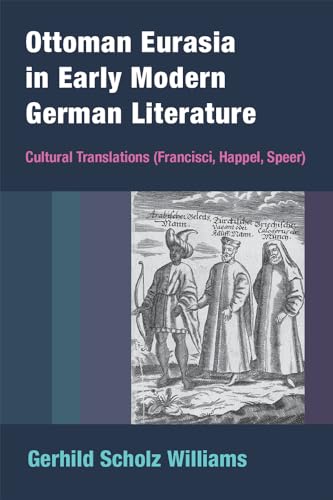 Beispielbild fr Ottoman Eurasia in Early Modern German Literature: Cultural Translations (Francisci, Happel, Speer) zum Verkauf von HPB-Red