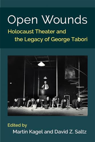 Stock image for Open Wounds: Holocaust Theater and the Legacy of George Tabori for sale by Books From California