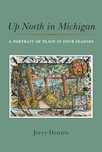 9780472132973: Up North in Michigan: A Portrait of Place in Four Seasons