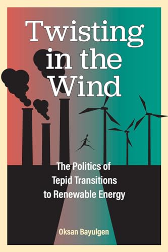 9780472133253: Twisting in the Wind: The Politics of Tepid Transitions to Renewable Energy