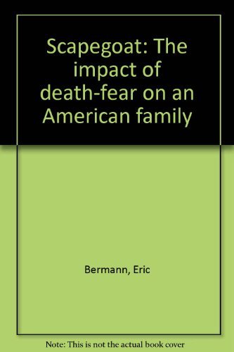 Beispielbild fr Scapegoat : The Impact of Death-Fear on an American Family zum Verkauf von Better World Books