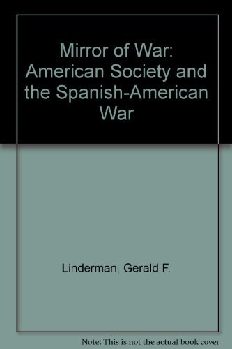 Beispielbild fr The Mirror of War : American Society and the Spanish-American War zum Verkauf von Better World Books