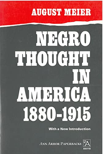 Beispielbild fr Negro Thought in America, 1880-1915: Racial Ideologies in the Age of Booker T. Washington (Ann Arbor Paperbacks) zum Verkauf von Irish Booksellers