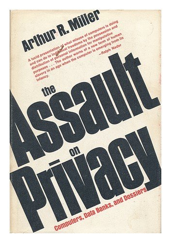 The Assault on Privacy: Computers, Data Banks, and Dossiers (9780472655007) by Miller, Arthur R.