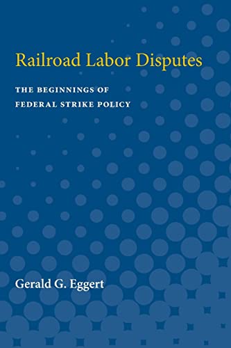 9780472751242: Railroad Labor Disputes: The Beginnings of Federal Strike Policy