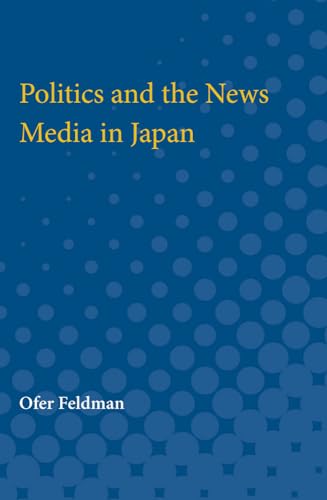 Stock image for Politics and the News Media in Japan for sale by Book Deals