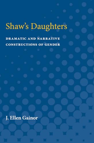 Stock image for Shaw's Daughters: Dramatic and Narrative Constructions of Gender for sale by Lucky's Textbooks