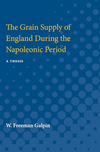 9780472751440: The Grain Supply of England During the Napoleonic Period