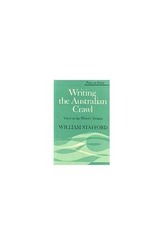 Stock image for Writing the Australian Crawl: Views on the Writer's Vocation (Poets on Poetry) for sale by SecondSale