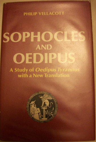 Beispielbild fr Sophocles and Oedipus : A Study of Oedipus Tyrannus with a New Translation zum Verkauf von Better World Books