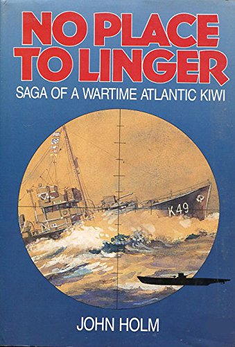 Stock image for No place to linger: Saga of a wartime Atlantic kiwi for sale by Magers and Quinn Booksellers