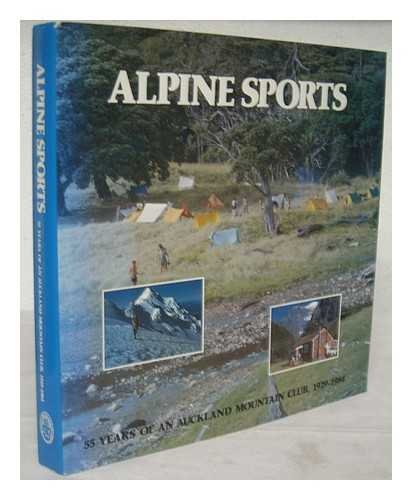 Beispielbild fr Alpine Sports. 55 Years of an Auckland Mountain Club. 1929-1984 zum Verkauf von Arapiles Mountain Books - Mount of Alex